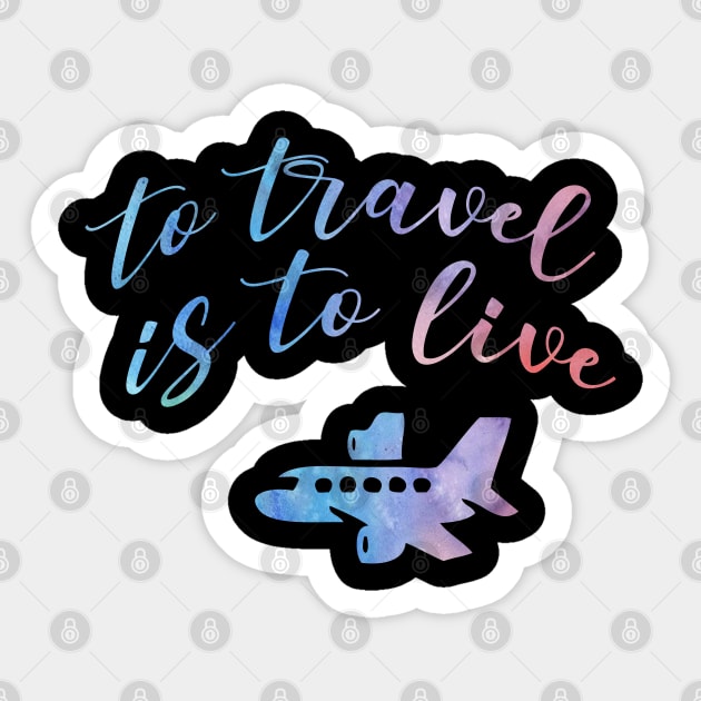 To travel is to live Sticker by BoogieCreates